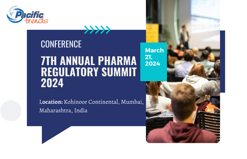The 7th Annual Pharma Regulatory Summit 2024 in Mumbai Pacific Trends