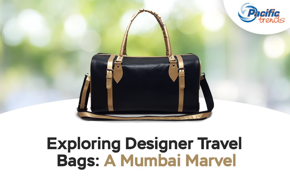 Designer Travel Bags in Mumbai